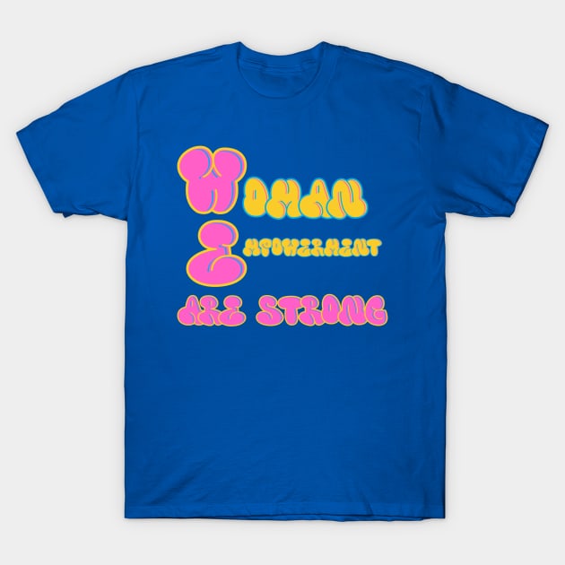 WE Are Strong T-Shirt by Fly Beyond